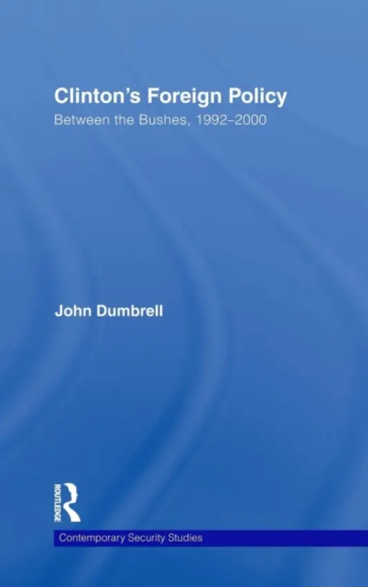 Clinton's Foreign Policy - Dumbrell, John (University of Durham, UK)