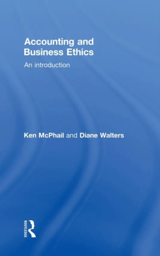 Accounting and Business Ethics - McPhail, Ken (La Trobe University, Australia) a Walters, Diane (Heriot-Watt University, UK)