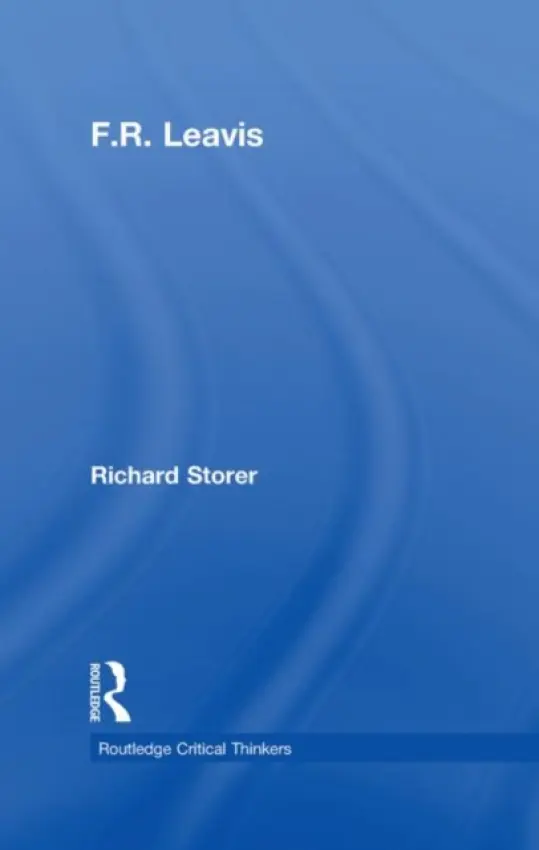 F.R. Leavis - Storer, Richard (Leeds Trinity and All Saints, UK)