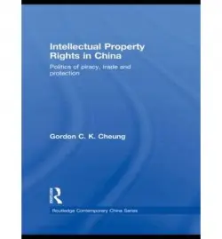 Intellectual Property Rights in China - Cheung, Gordon C.K (Durham University, UK)