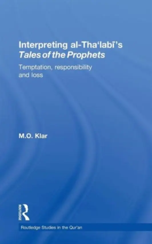 Interpreting al-Tha'labi's Tales of the Prophets - Klar, Marianna (School of Oriental and African Studies, University of London, UK)