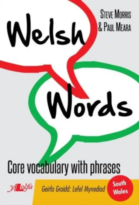Welsh Words - Geirfa Graidd, Lefel Mynediad (De Cymru/South Wales) - Morris, Steve a Meara, Paul