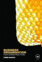 Business Organisation for Construction - March, Chris (formerly Universities of Salford and Coventry, UK)