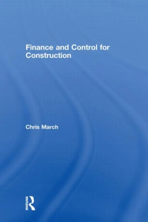 Finance and Control for Construction - March, Chris (formerly Universities of Salford and Coventry, UK)