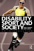 Disability, Sport and Society - Thomas, Nigel (Staffordshire University, UK) a Smith, Andy (University of Chester, UK)