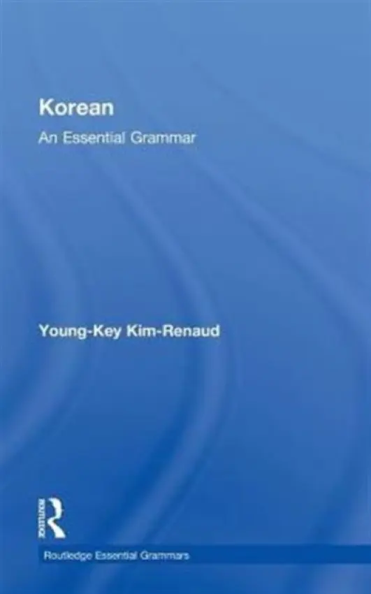 Korean: An Essential Grammar - Kim-Renaud, Young-Key (The George Washington University, USA)