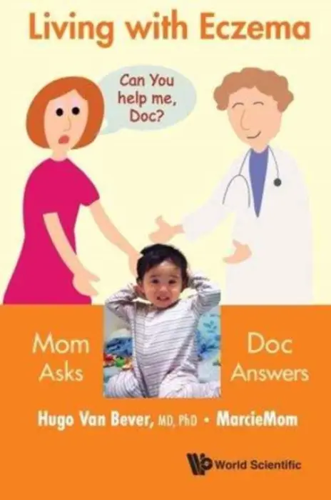 Living With Eczema: Mom Asks, Doc Answers! - Van Bever, Hugo (Nus, S'pore) a Yee, Mei Hua (Marciemom) (-)