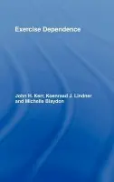 Exercise Dependence - Kerr, John H. (Kokushikan University, Japan) a Lindner, Koenraad J. a Blaydon, Michelle