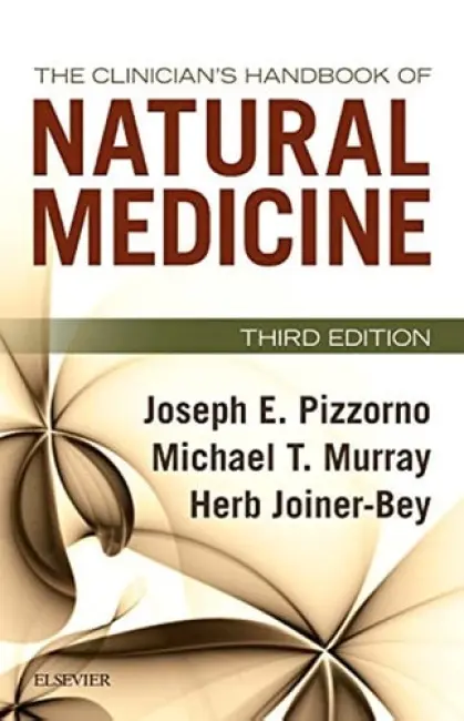Clinician's Handbook of Natural Medicine - Pizzorno, Joseph E. (President Emeritus, Bastyr University, Kenmore, WA, USA) a Murray, Michael T. (Faculty, Bastyr University, Kenmore, WA, USA) a Joiner-Bey, Herb, ND (Naturopathic Physician, WA)