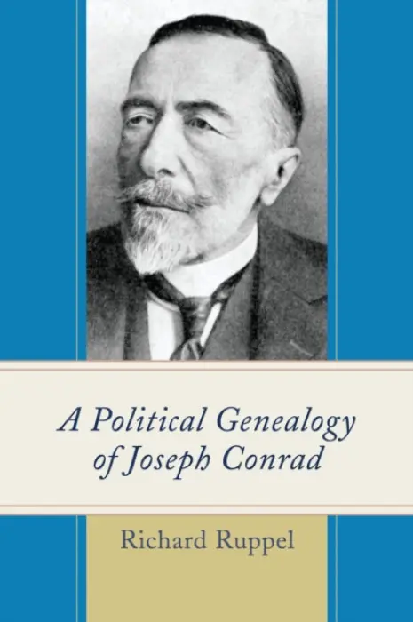 Political Genealogy of Joseph Conrad - Ruppel, Dr. or Prof. Richard (Chapman University, USA)