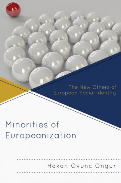 Minorities of Europeanization - Ongur, Hakan Ovunc
