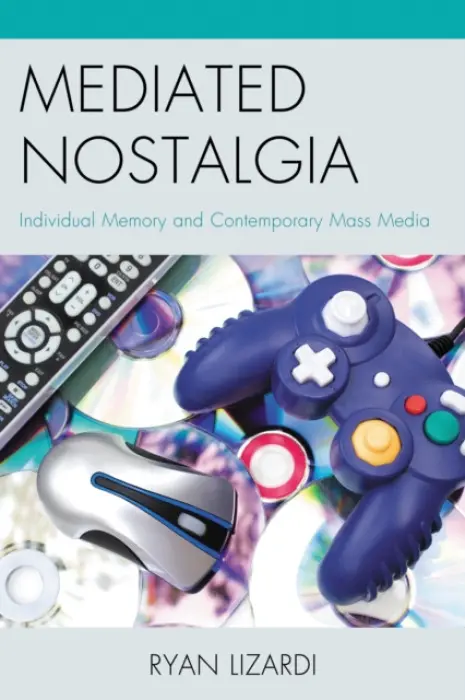 Mediated Nostalgia - Lizardi, Ryan