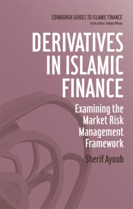 Derivatives in Islamic Finance - Ayoub, Sherif (Sherif Ayoub works with an advisory responsibility over treasury, investments, and the development of the Islamic finance industry, Islamic Development Bank)