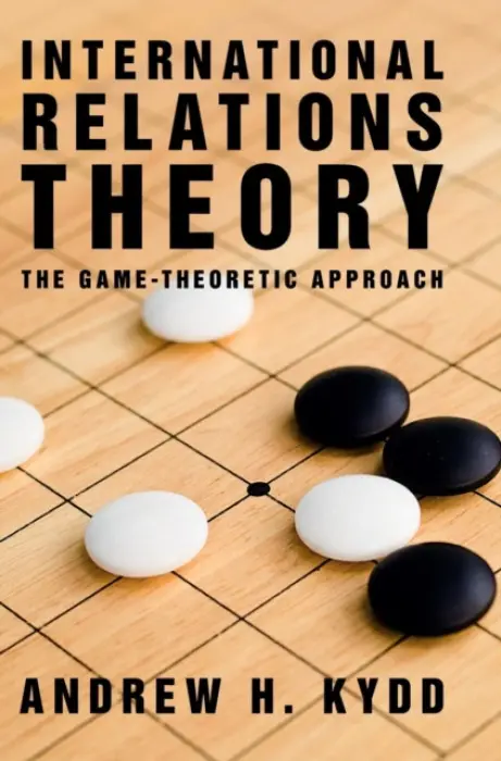 International Relations Theory - Kydd, Andrew H. (University of Wisconsin, Madison)