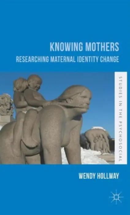 Knowing Mothers - Hollway, W.