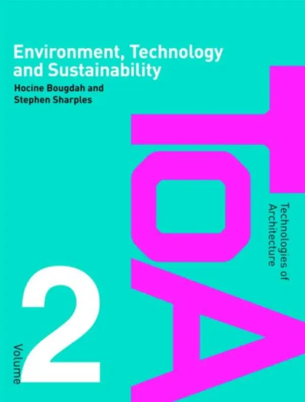Environment, Technology and Sustainability - Bougdah, Hocine (University College for the Creative Arts, Canterbury, UK) a Sharples, Stephen (University of Sheffield, UK)