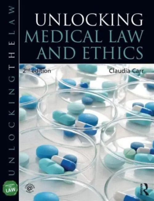 Unlocking Medical Law and Ethics 2e - Carr, Claudia (University of Hertfordshire, UK)