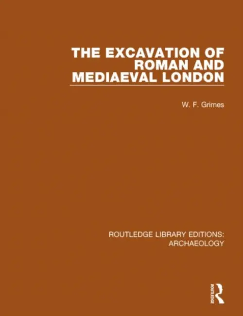 Excavation of Roman and Mediaeval London - Grimes, W. F.