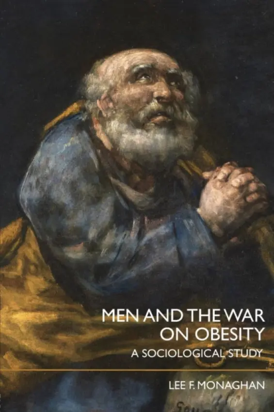 Men and the War on Obesity - Monaghan, Lee F. (University of Limerick, Ireland)