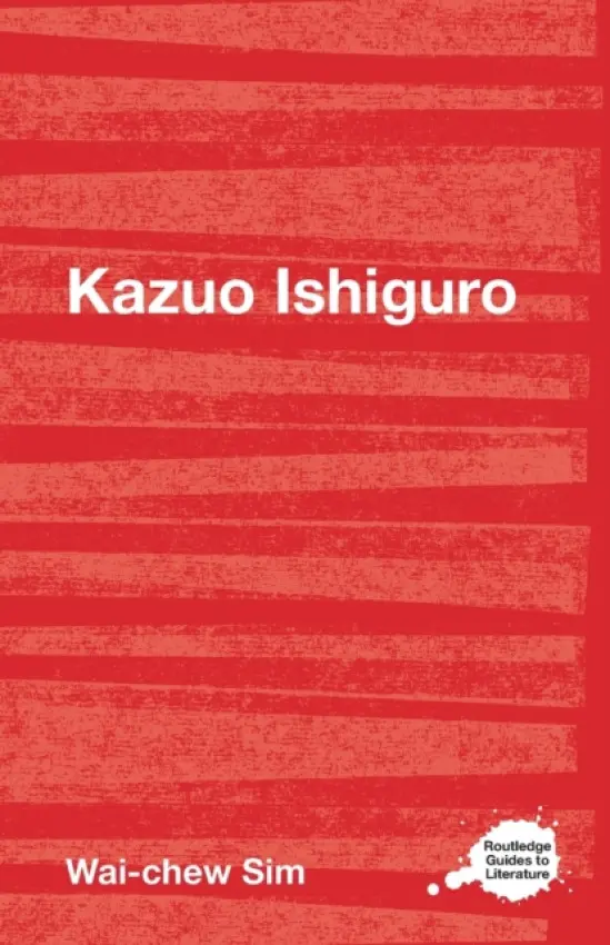 Kazuo Ishiguro - Sim, Wai-chew (Nanyang Technological University, Singapore)