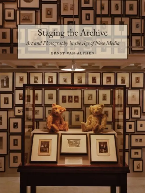 Staging the Archive - Alphen, Ernst van