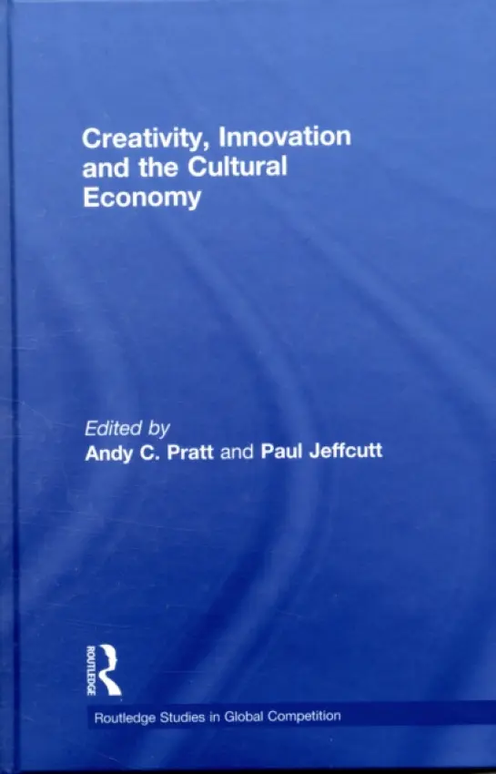 Creativity, Innovation and the Cultural Economy