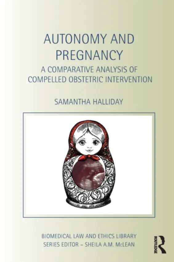 Autonomy and Pregnancy - Halliday, Sam