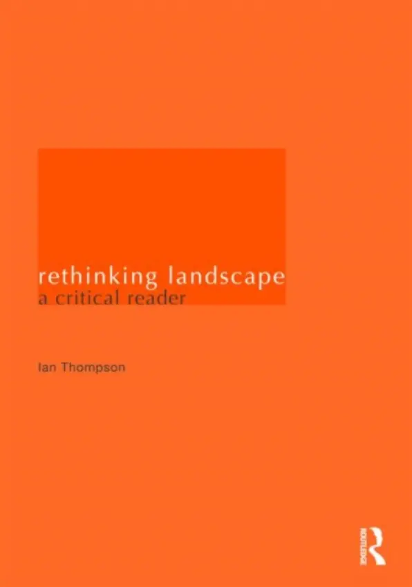 Rethinking Landscape - Thompson, Ian H. (Newcastle University, UK)