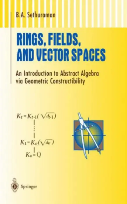Rings, Fields, and Vector Spaces - Sethuraman, B.A.