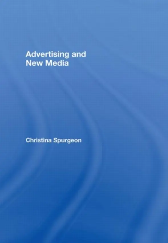 Advertising and New Media - Spurgeon, Christina (Queensland University of Technology, Australia)