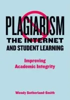 Plagiarism, the Internet, and Student Learning - Sutherland-Smith, Wendy (Monash University, Australia)