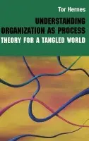 Understanding Organization as Process - Hernes, Tor (Copenhagen Business School, Denmark)