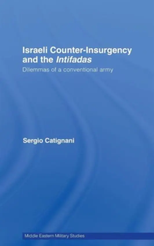 Israeli Counter-Insurgency and the Intifadas - Catignani, Sergio