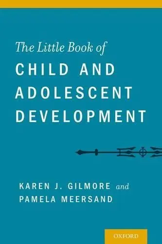 Little Book of Child and Adolescent Development - Gilmore, Karen (MD, Clinical Professor of Psychiatry a Director, Child Division, Training and Supervising Analyst, Columbia University Center for Psychoanalytic Training and Research, New York, NY, USA) a Meersand, Pamela (PhD, Assistant Clinical Professor o
