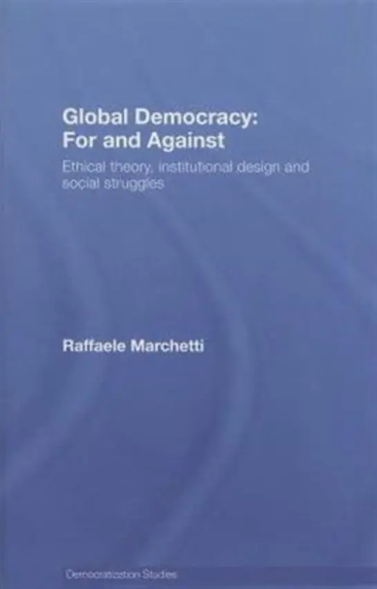 Global Democracy: For and Against - Marchetti, Raffaele