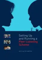 Setting Up and Running a Peer Listening Scheme - Salter, Kathy (Leeds Youth Offending Service, UK)