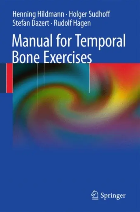 Manual of Temporal Bone Exercises - Hildmann, Henning a Sudhoff, Holger a Dazert, Stefan a Hagen, Rudolf
