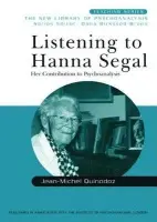 Listening to Hanna Segal - Quinodoz, Jean-Michel