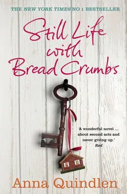 Still Life with Bread Crumbs - Quindlen, Anna