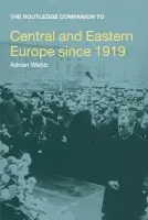 Routledge Companion to Central and Eastern Europe since 1919 - Webb, Adrian