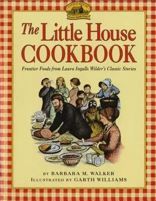 The Little House Cookbook - Barbara M. Walker