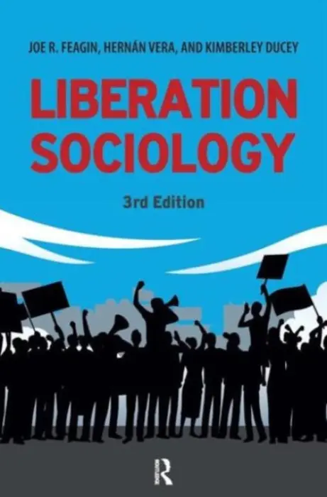Liberation Sociology - Feagin, Joe R. a Vera, Hernan a Ducey, Kimberly