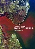 Computational River Dynamics - Wu, Weiming (National Center for Computational Hydroscience and Engineering, University of Mississippi, USA)