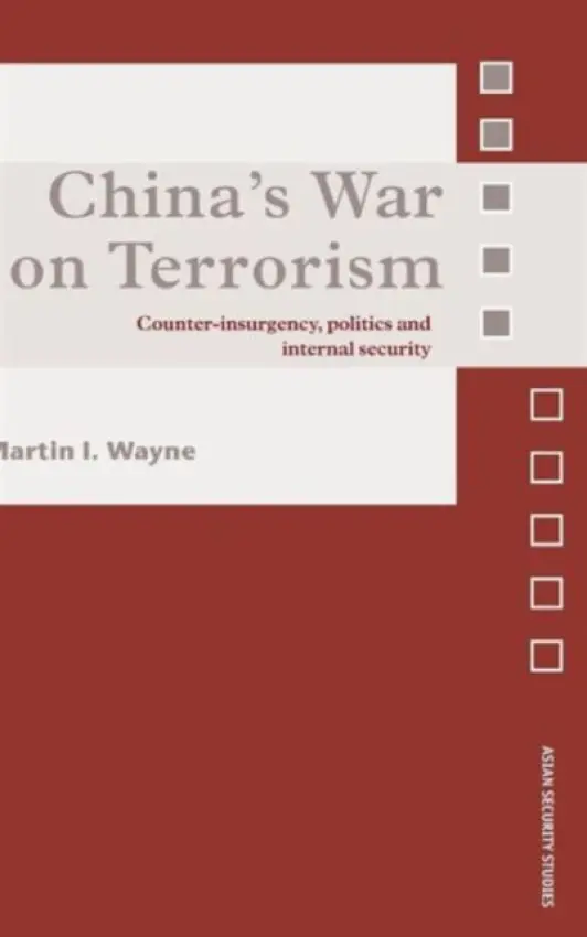 China's War on Terrorism - Wayne, Martin I. (National Defense University, Washington DC, USA)