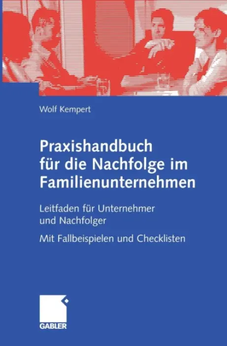 Praxishandbuch fur die Nachfolge im Familienunternehmen - Kempert, Wolf