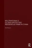Multinationals, Globalisation and Indigenous Firms in China - Liu, Chunhang (Peking University, China)