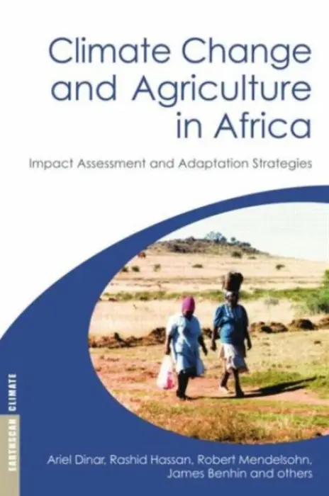Climate Change and Agriculture in Africa - Dinar, Ariel a Hassan, Rashid a Mendelsohn, Robert a Benhin, James a al, et