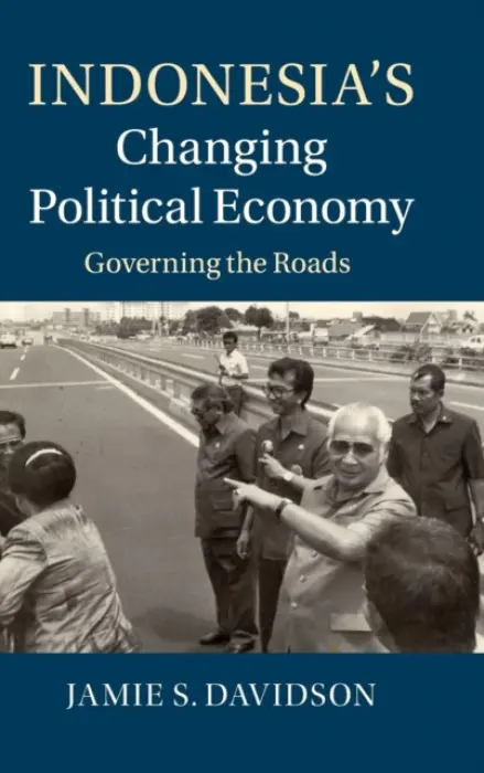 Indonesia's Changing Political Economy - Davidson, Jamie S. (National University of Singapore)