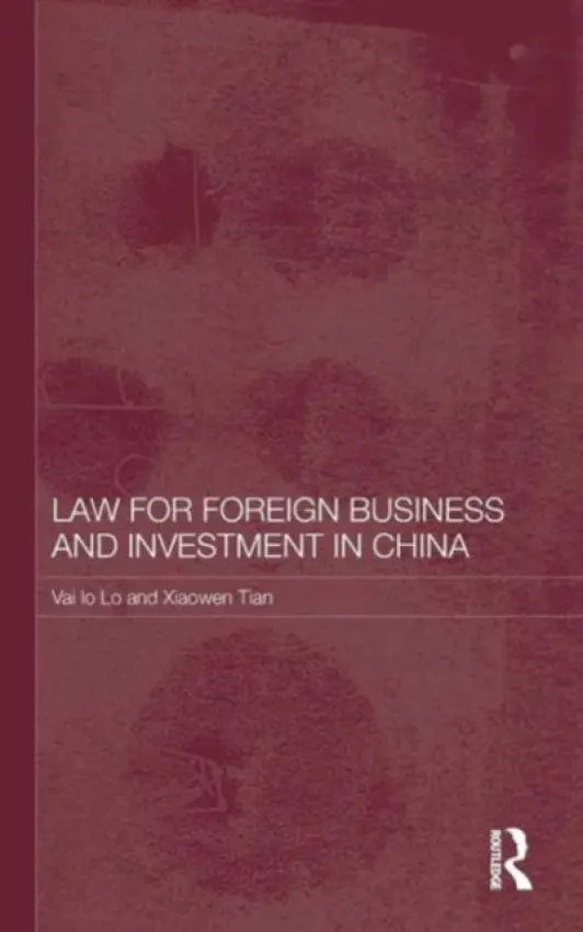 Law for Foreign Business and Investment in China - Lo, Vai Io a Tian, Xiaowen (Murdoch University, Australia)