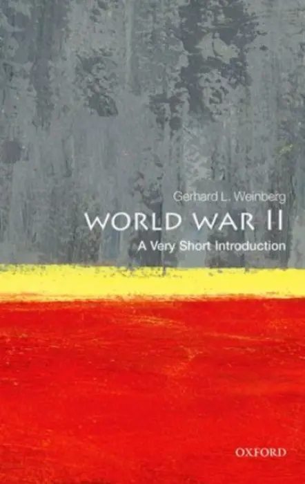 World War II - Weinberg, Gerhard L. (Professor of History Emeritus, University of North Carolina, William Rand Kenan, Jr.)